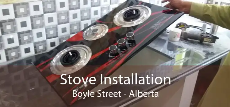 Stove Installation Boyle Street - Alberta