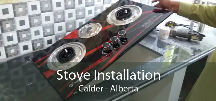 Stove Installation Calder - Alberta