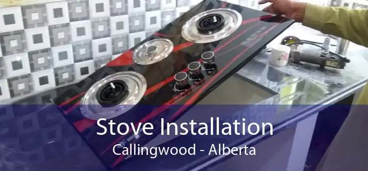 Stove Installation Callingwood - Alberta