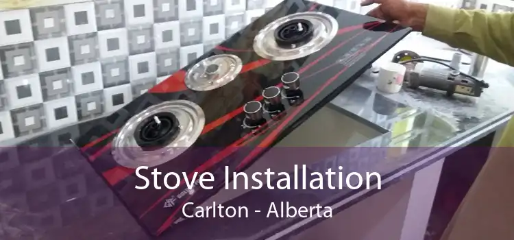 Stove Installation Carlton - Alberta