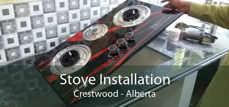 Stove Installation Crestwood - Alberta