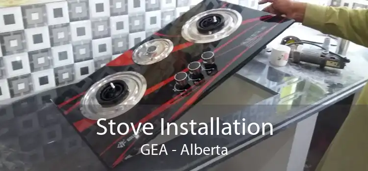 Stove Installation GEA - Alberta