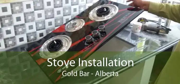 Stove Installation Gold Bar - Alberta