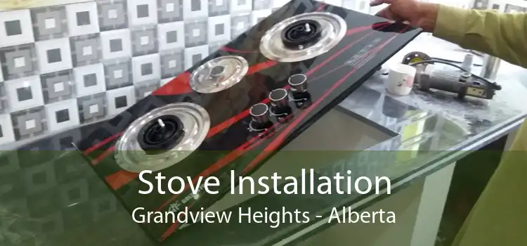 Stove Installation Grandview Heights - Alberta