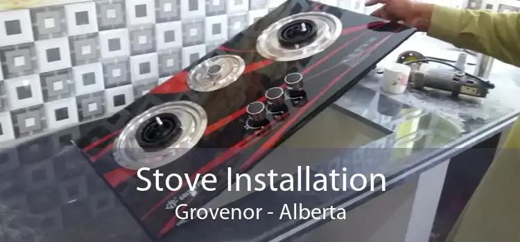 Stove Installation Grovenor - Alberta
