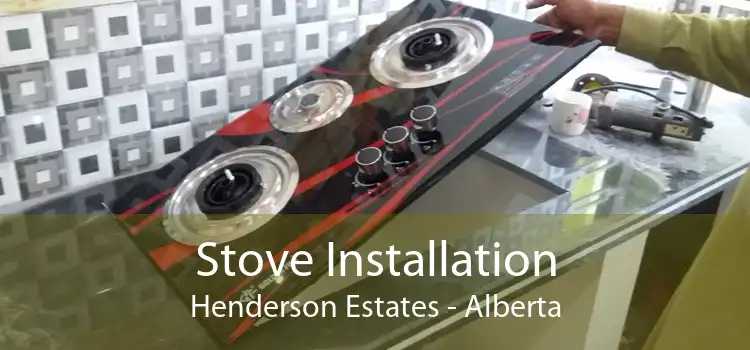 Stove Installation Henderson Estates - Alberta