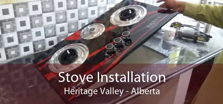 Stove Installation Heritage Valley - Alberta