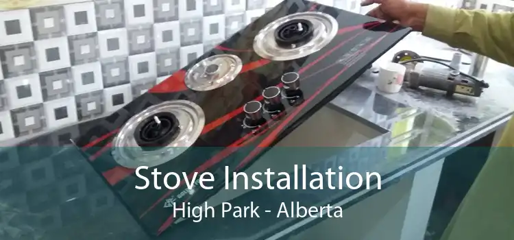 Stove Installation High Park - Alberta