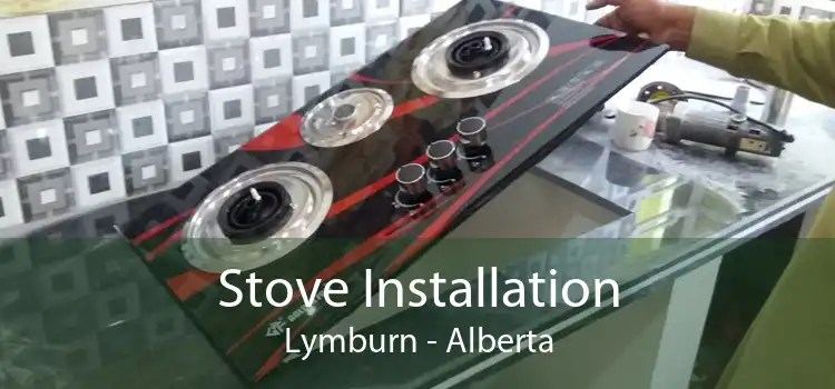 Stove Installation Lymburn - Alberta
