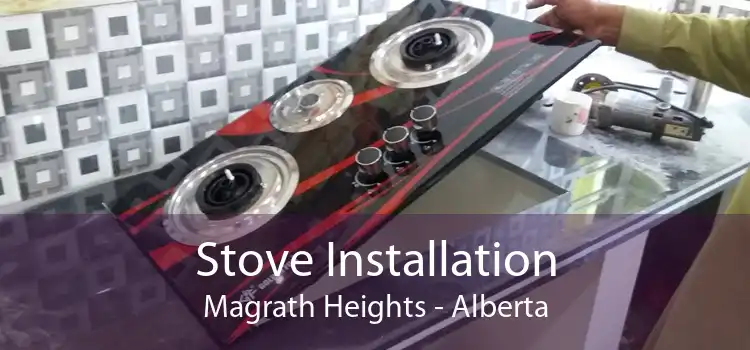 Stove Installation Magrath Heights - Alberta