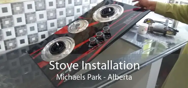 Stove Installation Michaels Park - Alberta