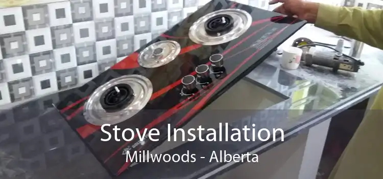 Stove Installation Millwoods - Alberta