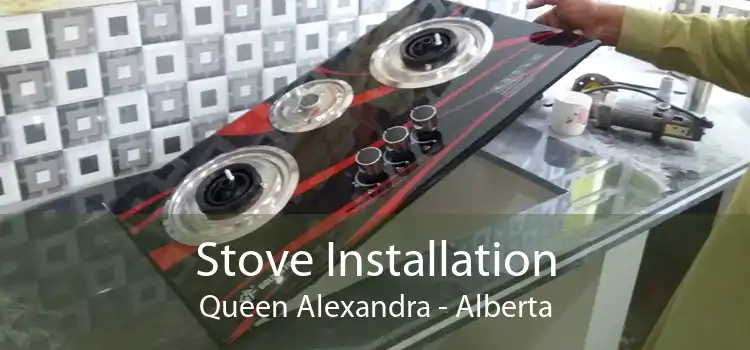 Stove Installation Queen Alexandra - Alberta