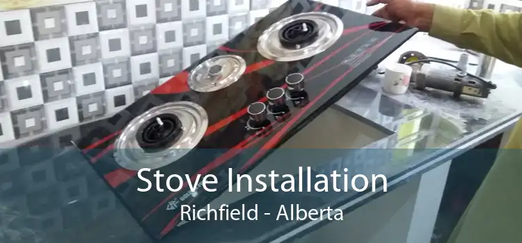 Stove Installation Richfield - Alberta