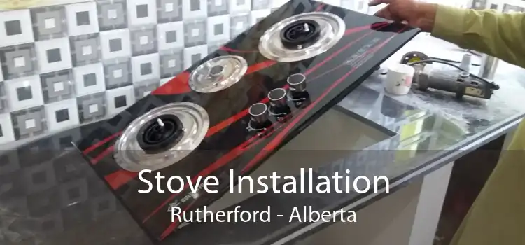 Stove Installation Rutherford - Alberta