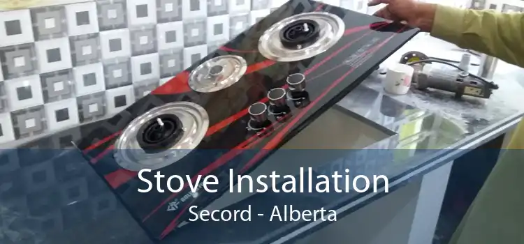 Stove Installation Secord - Alberta