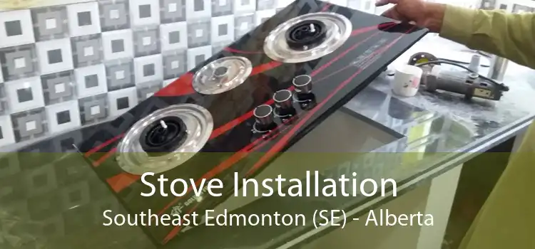 Stove Installation Southeast Edmonton (SE) - Alberta