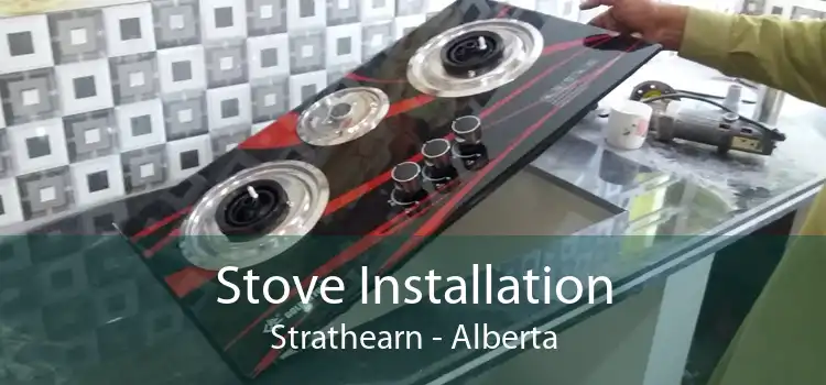 Stove Installation Strathearn - Alberta