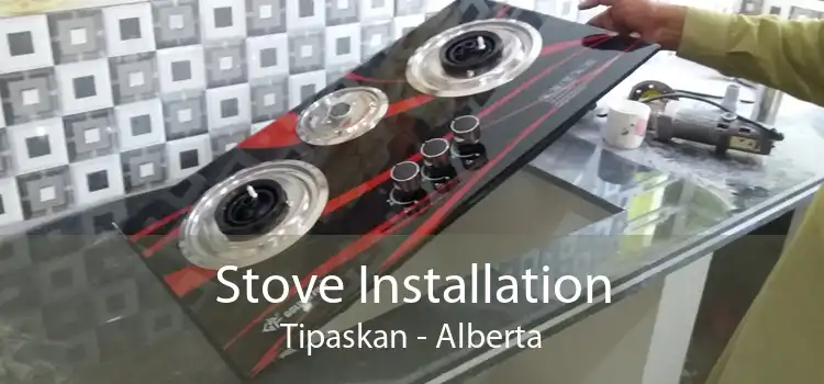 Stove Installation Tipaskan - Alberta