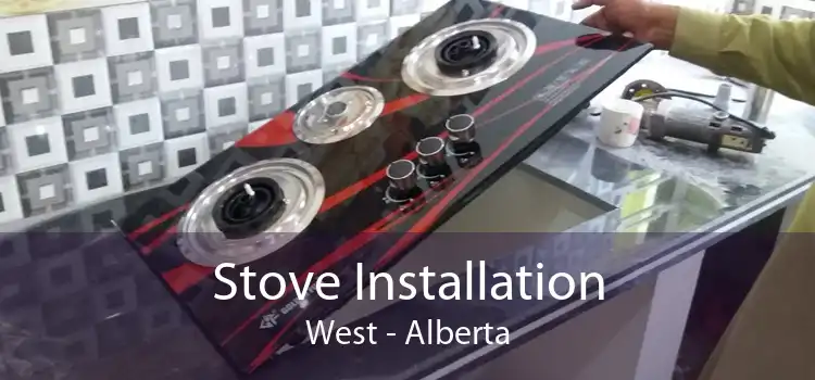 Stove Installation West - Alberta
