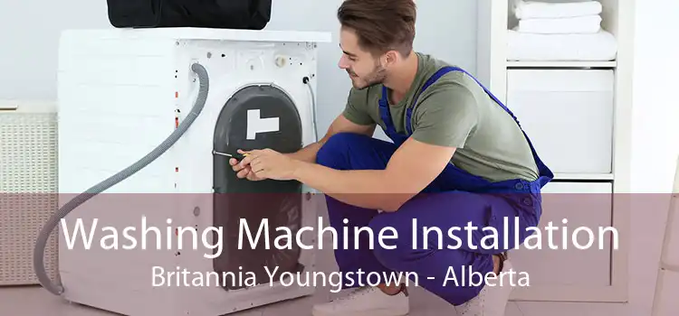 Washing Machine Installation Britannia Youngstown - Alberta