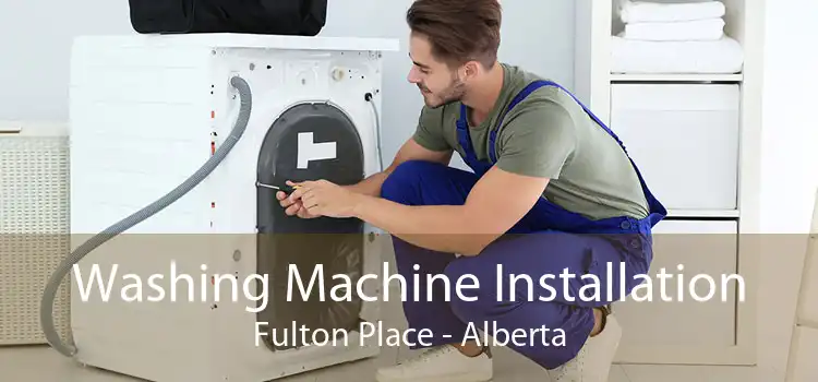 Washing Machine Installation Fulton Place - Alberta