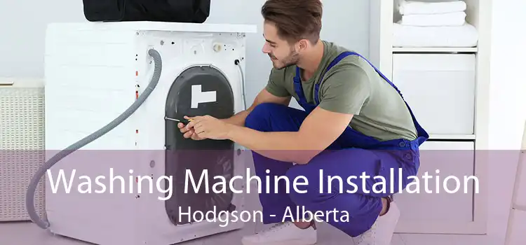 Washing Machine Installation Hodgson - Alberta