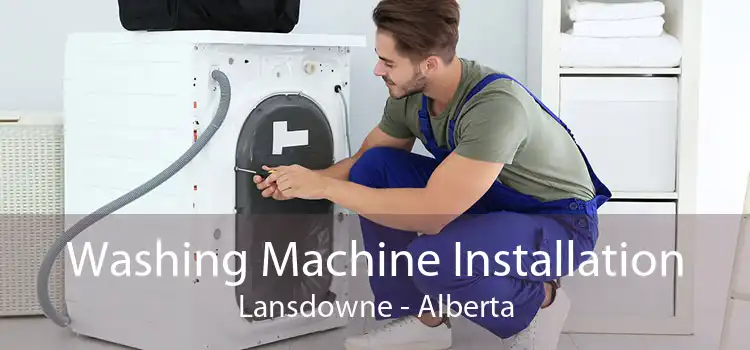 Washing Machine Installation Lansdowne - Alberta