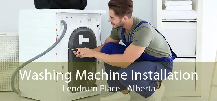 Washing Machine Installation Lendrum Place - Alberta