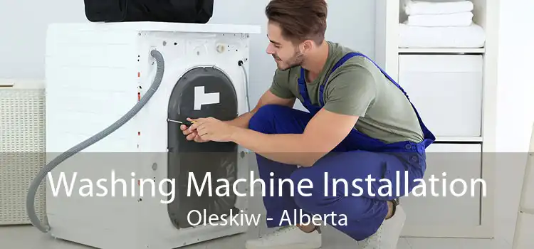 Washing Machine Installation Oleskiw - Alberta