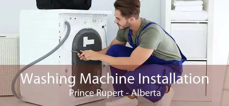 Washing Machine Installation Prince Rupert - Alberta