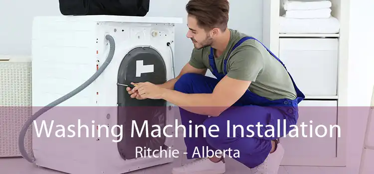 Washing Machine Installation Ritchie - Alberta