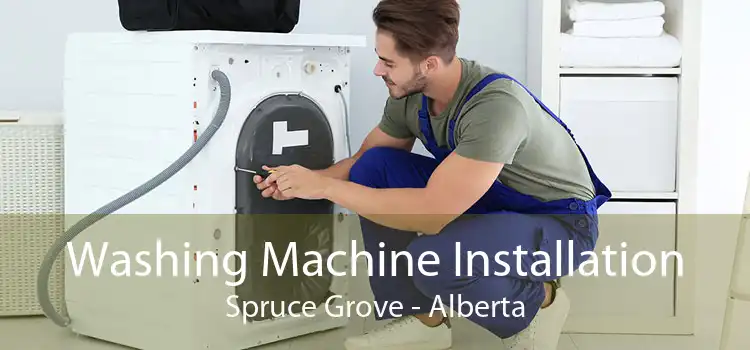 Washing Machine Installation Spruce Grove - Alberta