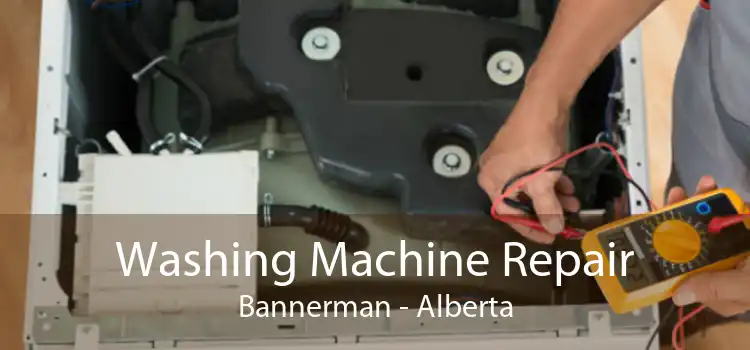 Washing Machine Repair Bannerman - Alberta