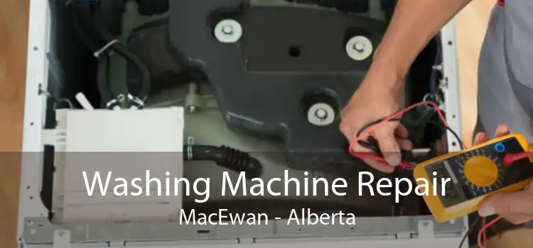 Washing Machine Repair MacEwan - Alberta